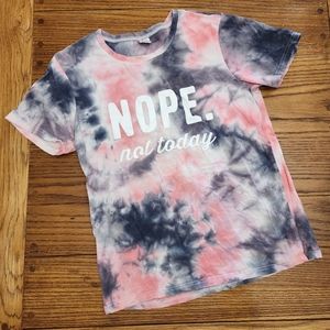 Tye dye "Nope, not today"
